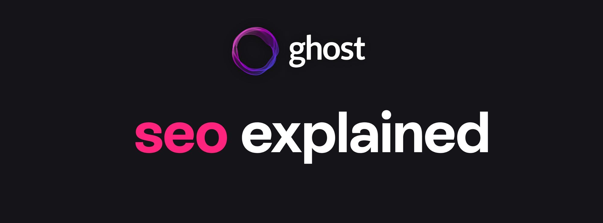 ghost seo explained - how to rank seo with ghost blog cms