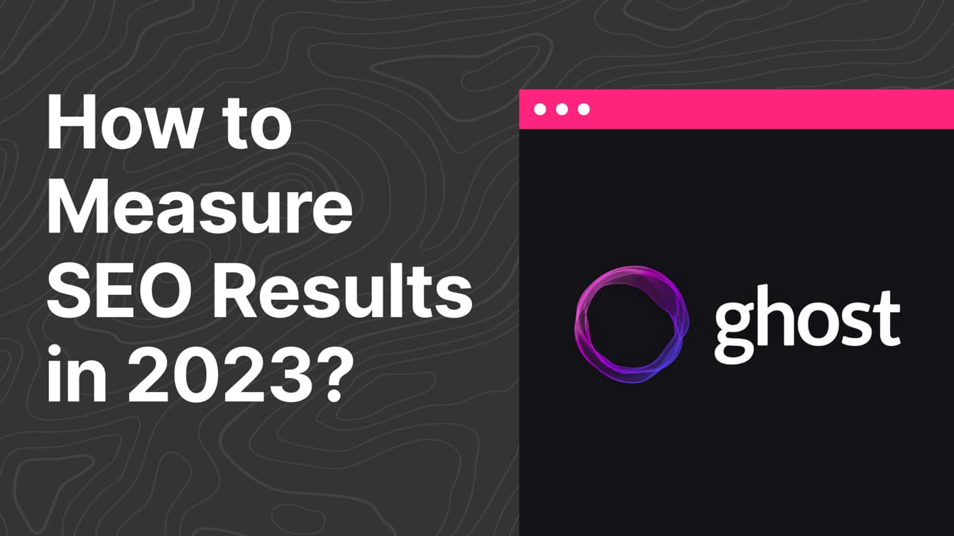 How to Measure SEO Results in 2023?