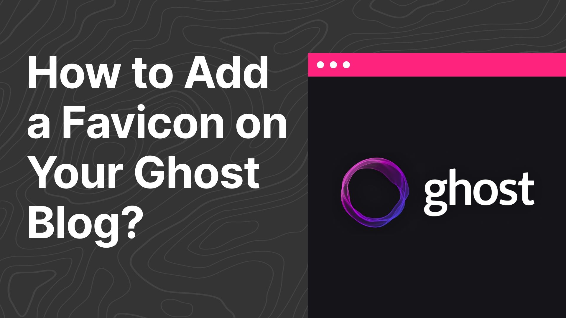 How to Add/Change a Favicon on Your Ghost Blog?