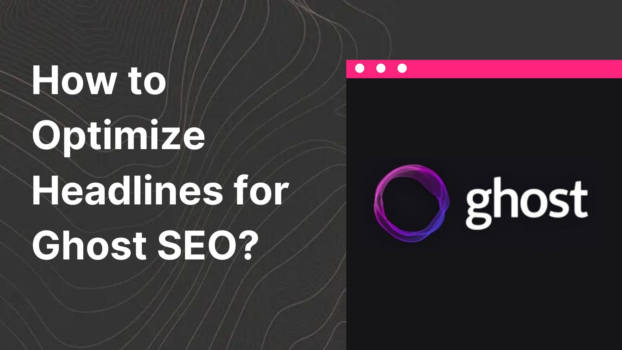 How to Optimize Headlines for Ghost SEO