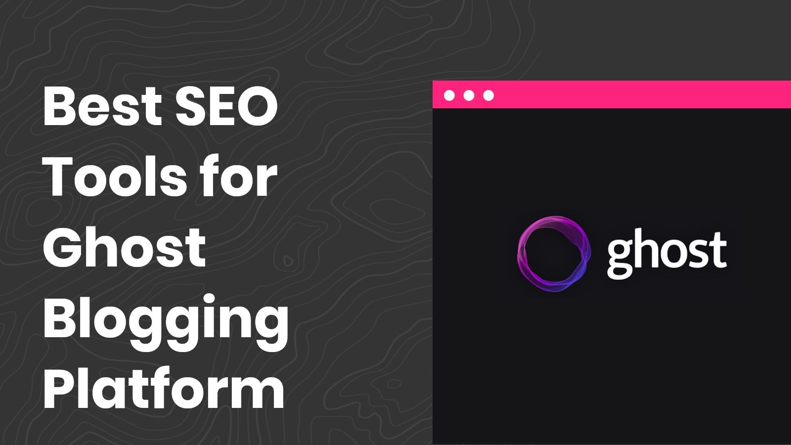 Best SEO Tools for Ghost Blogging Platform